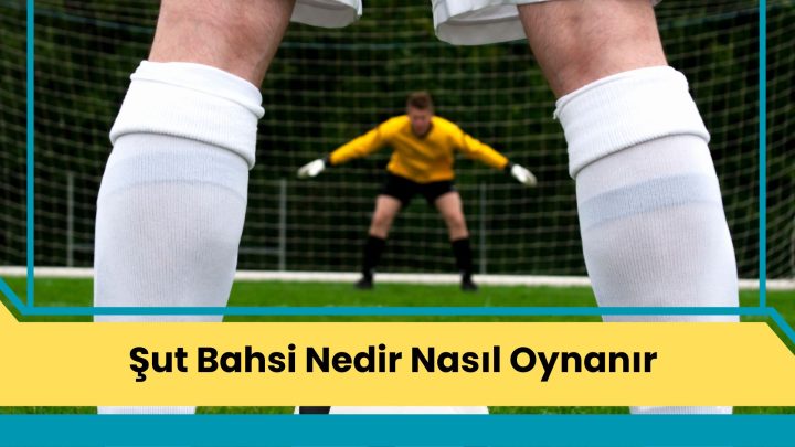 Şut Bahsi Nedir
